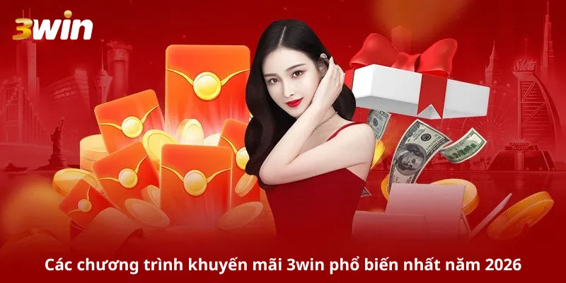 Các chương trình khuyến mãi 3win phổ biến nhất năm 2026
