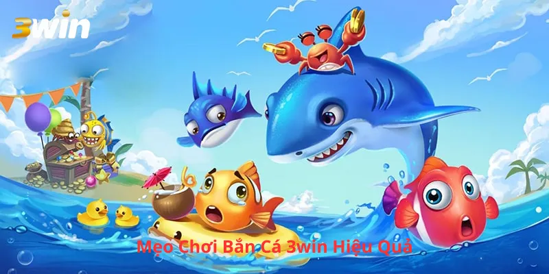 Mẹo Chơi Bắn Cá 3win Hiệu Quả