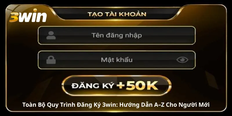 Toàn Bộ Quy Trình Đăng Ký 3win: Hướng Dẫn A–Z Cho Người Mới